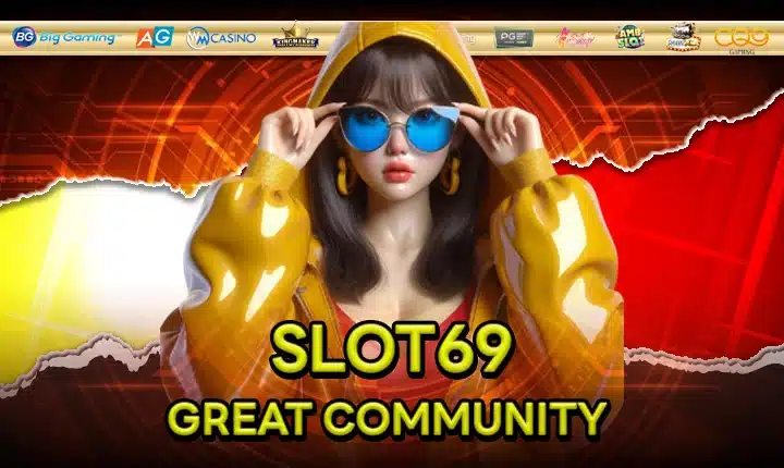 SLOT69 GREAT COMMUNITY FEATURE